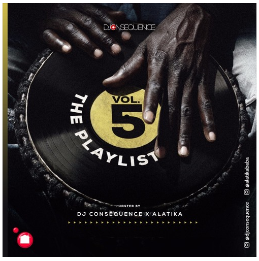 download DJ Consequence The Playlist Mixtape Vol. 5 ft. Alatika (On The Drums)