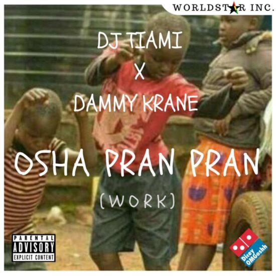 DJ Tiami & Dammy Krane – Osha Pran Pran (Work) | [Music]