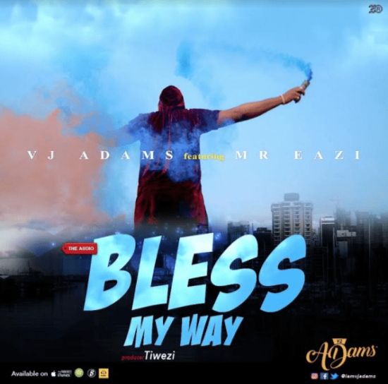 Download VJ Adams ft. Mr. Eazi Bless My Way Mp3 Download