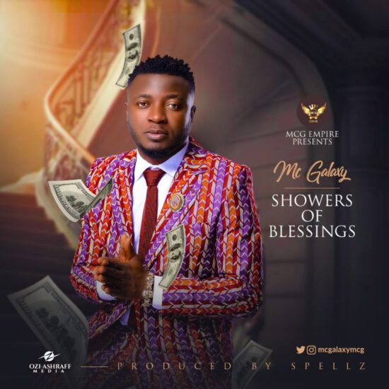 MC Galaxy – Showers Of Blessing (Prod by Spellz) [Music]