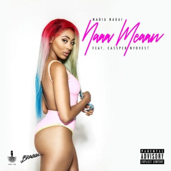 Nadia Nakai ft. Cassper Nyovest – Naaa Meaan [Music+Official Video]