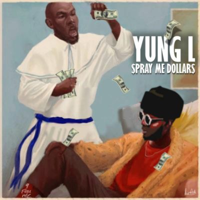 Yung L – Spray Me Dollar + Bonto (FreeStyle) [Music]