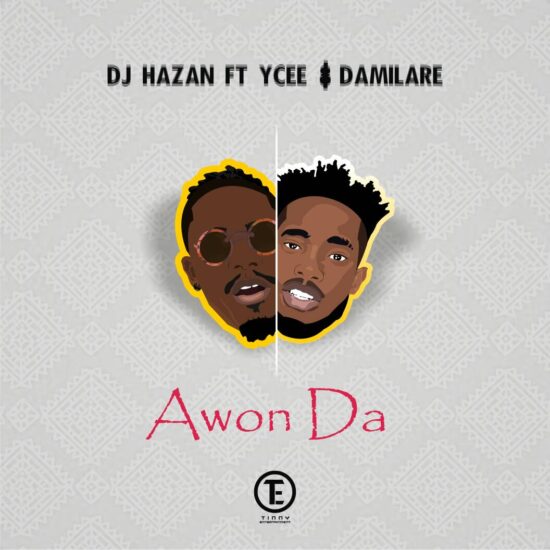 Download DJ Hazan ft YCEE & Damilare Awon Da Mp3 Download