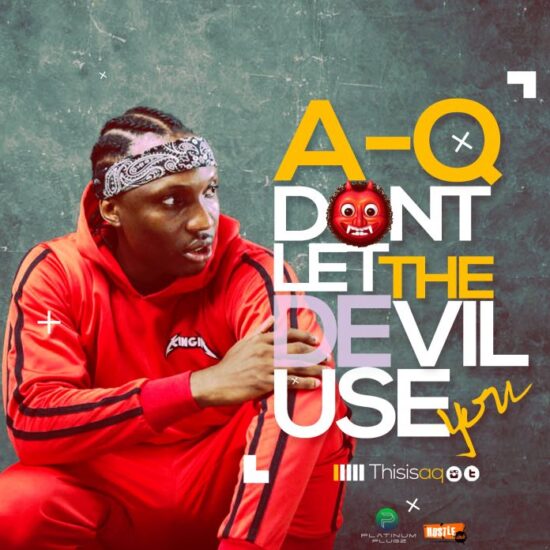 Download  A-Q  Don’t Let the Devil Use You (Prod. By Prosse) Mp3 Download