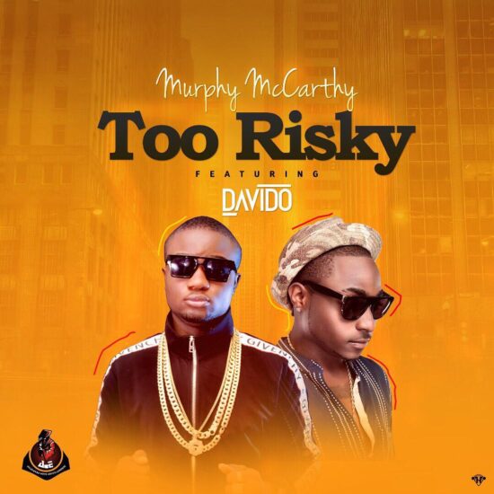 Download Murphy Mccarthy Ft. Davido  Too Risky Mp3 Download