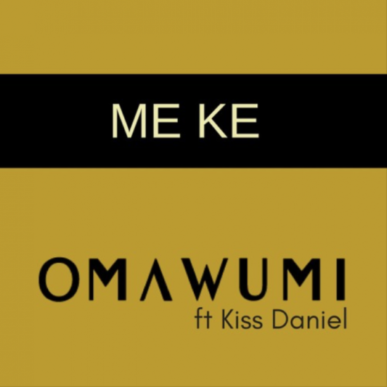 Download Omawumi ft. Kiss Daniel Me Ke  Mp3 Download