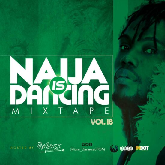 download DJ Mewsic - Naija Is Dancing Mixtape Vol. 18