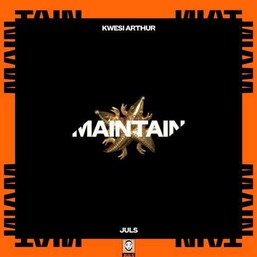 Download Juls ft. Kwesi Arthur Maintainmp3 Download