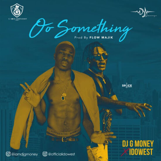 Download DJ G Money ft Idowest Oo Something Mp3 Download