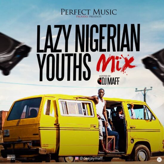 Download DJ Maff Lazy Nigerian Youths Mix Download