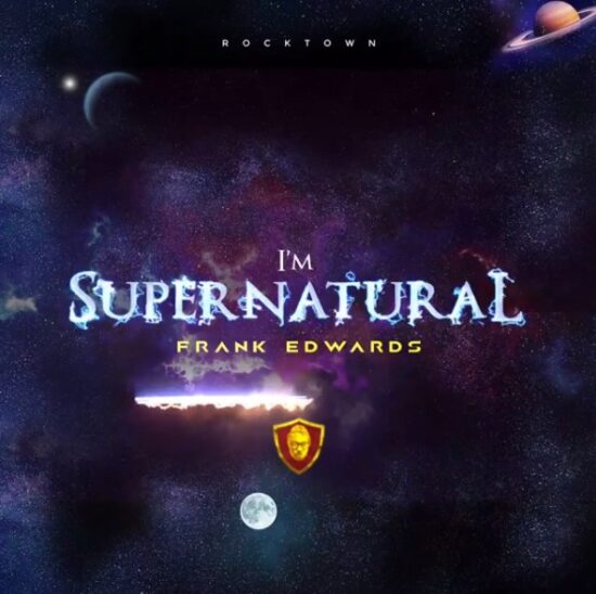 Download Frank Edwards I'm Supernatural Mp3 Download