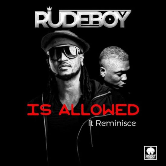 Download Rudeboy ft. Reminisce Is Allowed Mp3 Download