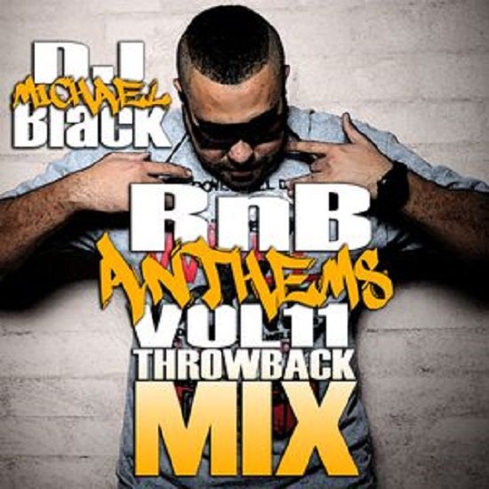 DJ Michael Black - RnB Anthems Vol.11 [Throwback Mix]