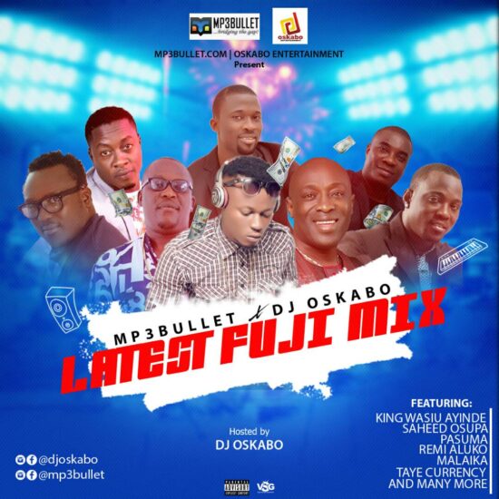 DOWNLOAD Mp3bullet x DJ Oskabo - Latest Fuji Mix Vol.1