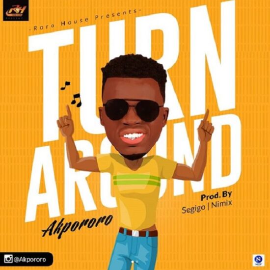 Download Akpororo – Turn Around Mp3 Download