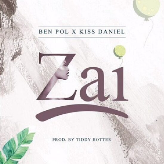 Download Ben Pol – Zai ft. Kiss Daniel Mp3