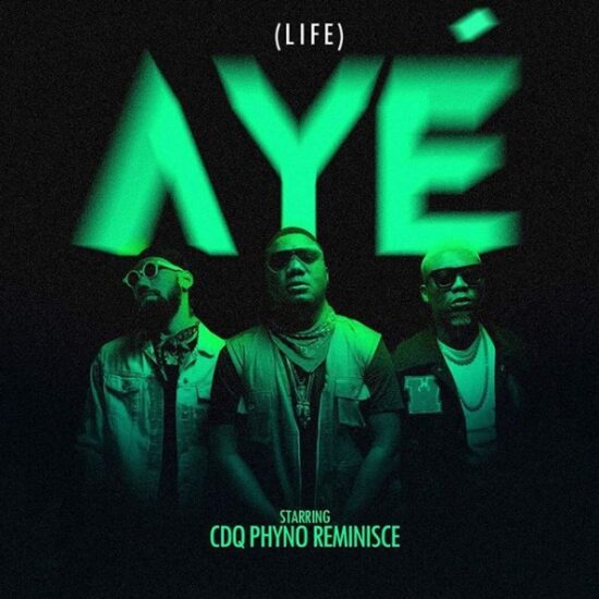 Download CDQ ft. Phyno & Reminisce Aye (Life) Mp3 Download