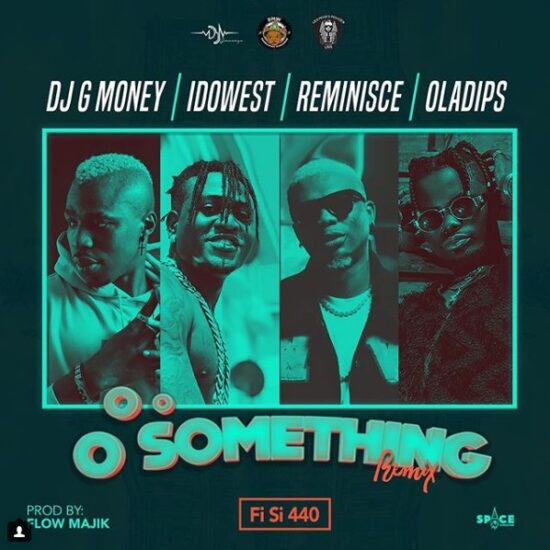 Download DJ G-Money ft. Idowest x Reminisce x Oladips Oo Something (Remix) Mp3 Download