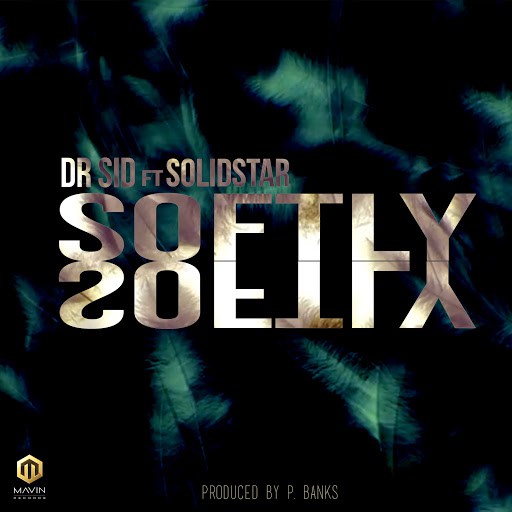 Download Dr Sid ft Solidstar Softly Mp3 Download