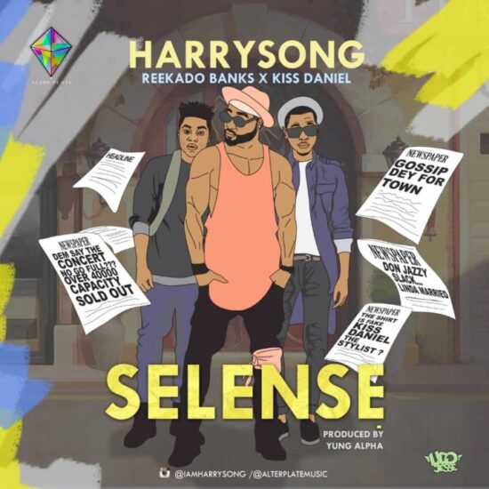 Download  Mp3 Harrysong ft. Kiss Daniel X Reekado Banks Selense