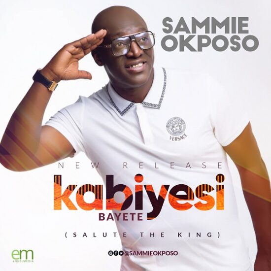 DOWNLOAD Mp3 Sammie Okposo – Kabiyesi Bayete Mp3 Download