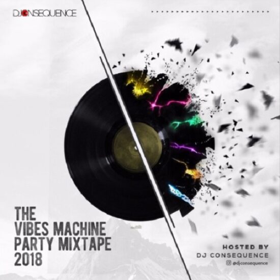 Download DJ Consequence The Vibes Machine Party Mix 2018