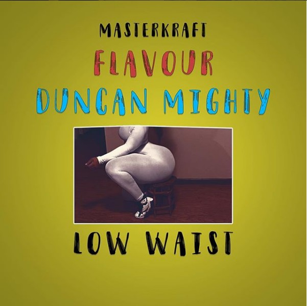 Download Masterkraft ft. Flavour & Duncan Mighty Low Waist Mp3 Download