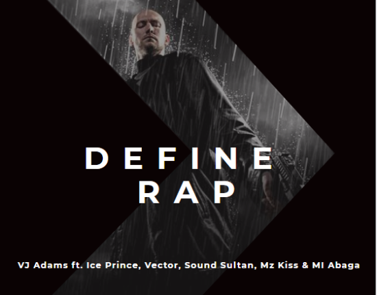 Download VJ Adams ft. Ice Prince, Vector, Sound Sultan, Mz Kiss & MI Abaga Define Rap Mp3 Download