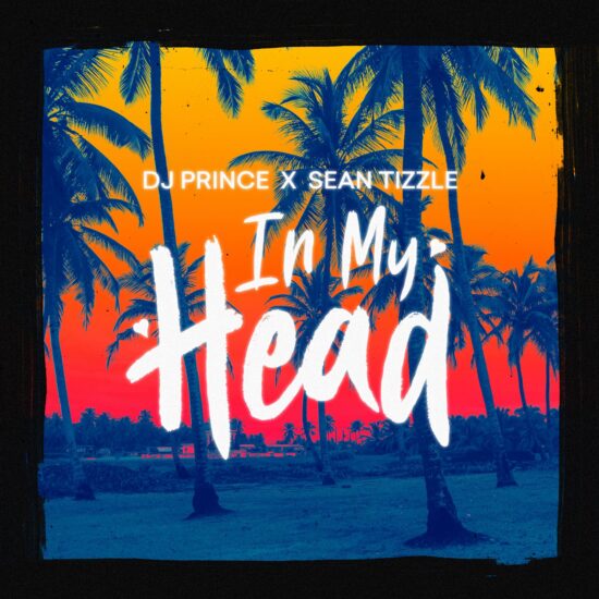 Download DJ Prince ft Sean Tizzle In My Head Mp3 Download