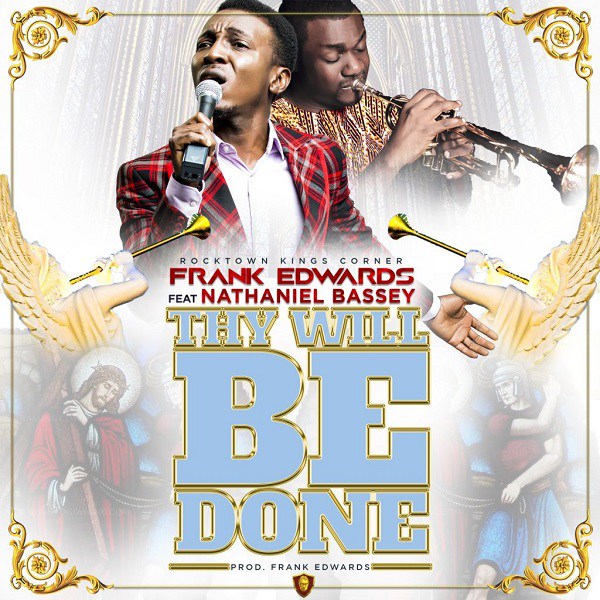 Download Frank Edwards ft. Nathaniel Bassey  Thy Will Be Done Mp3 Download