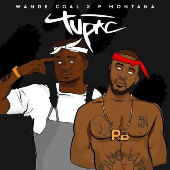 Download Wande Coal ft DJ Montana Tu Pac Mp3 Download, Wande Coal Tupac Mp3 Download