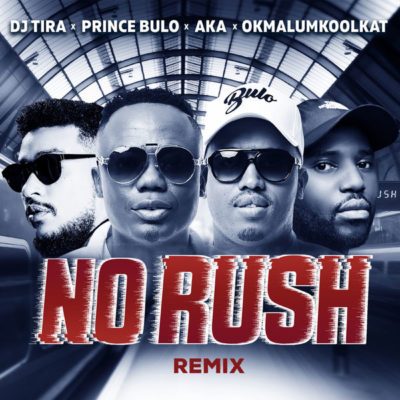 Download DJ Tira Ft. AKA, Okmalumkoolkat & Prince Bulo No Rush (Remix) Mp3 Download