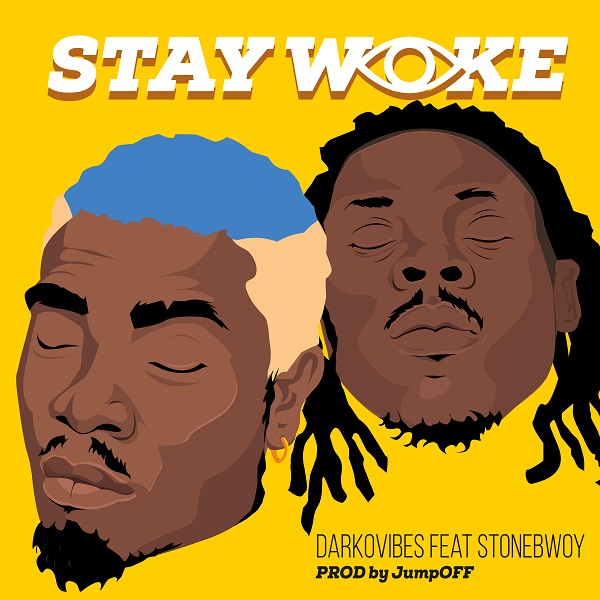 Download Darkovibes Ft. Stonebwoy Stay Woke Mp3 Download