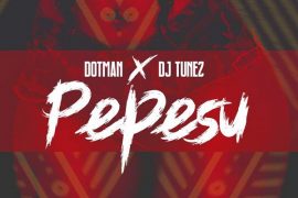 Download Dotman ft. DJ Tunez Pepesu Mp3 Download