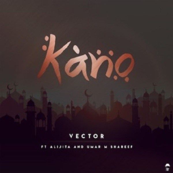 Download Vector ft. Alijita & Umar M Shareef Kano Mp3 Download