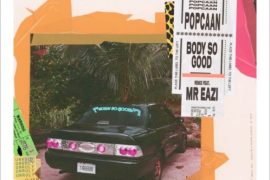 Popcaan Ft. Mr Eazi Body So Good Remix Mp3 Download Body So good Remix by Popcaan ft Mr Eazi.