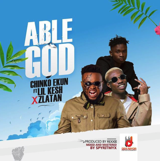 Download Chinko Ekun Ft. Zlatan & Lil Kesh Able God Mp3 Download 