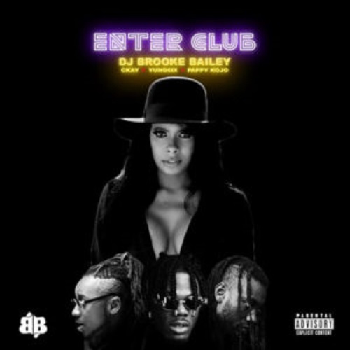 Download  DJ Brooke Bailey Ft. CKay, Yung6ix & Pappy Kojo Enter Club Mp3 Download