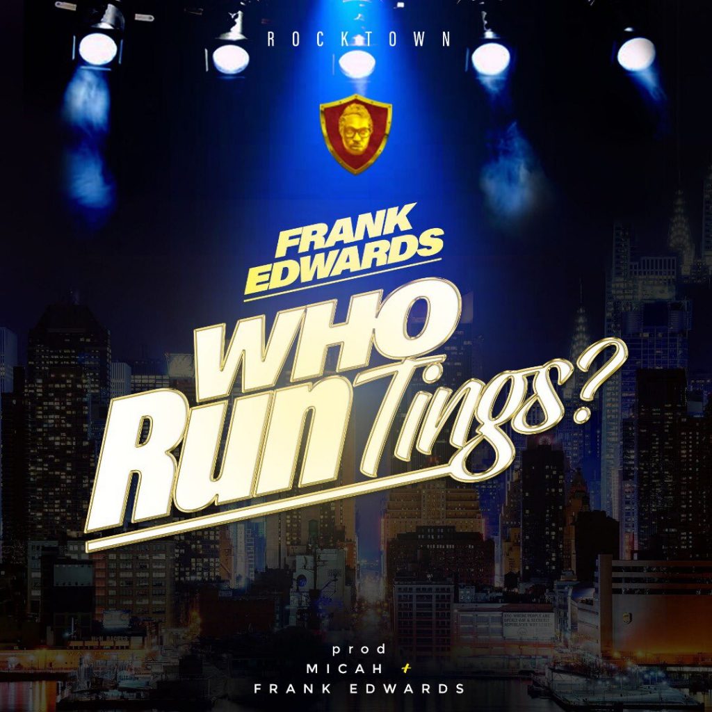 Download Frank Edwards Who Run Tings Mp3 Download