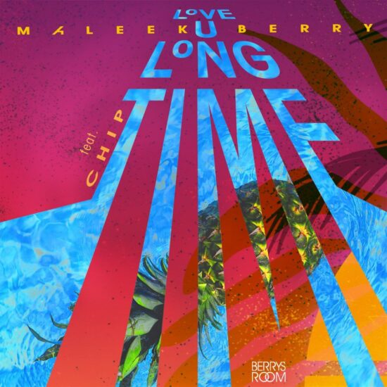 Maleek Berry Love U Long time Mp3 Download Maleek Berry ft Chip Loving U Long Time by Maleek berry.