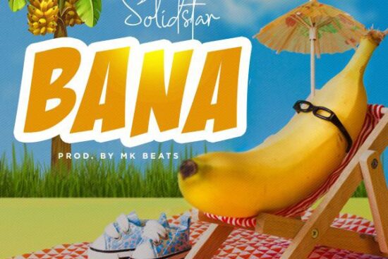 Solidstar Bana Mp3 Download – CEO SHABA Entertainment “SOLIDSTAR” is out with new song title “BANA’ song was produced by MKbeats.