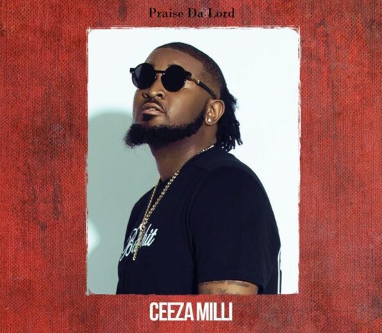 Ceeza Milli Praise Da Lord Mp3 Download