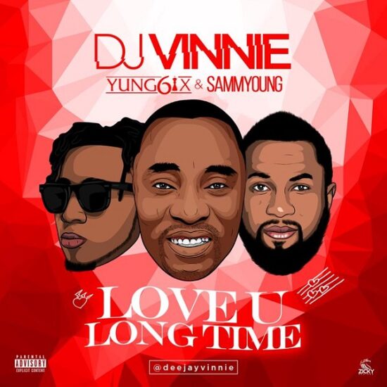 DJ Vinnie Love U Long Time ft. Yung6ix & Sammyoung Mp3 Download