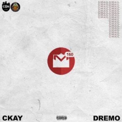 Download Ckay Ft. Dremo Gmail Mp3 Download