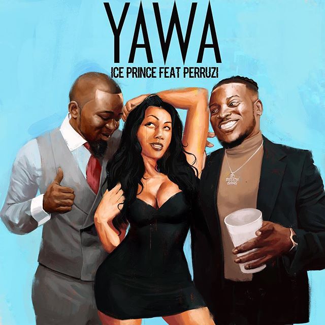 Download Ice Prince ft. Peruzzi Yawa Mp3 Download