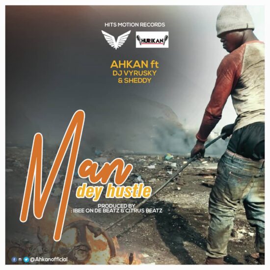 Ahkan Ft Dj Vyrusky x Sheddy Man Dey Hustle Mp3 Download