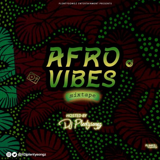 DJ PLENTYSONGZ AFRO VIBES MIXTAPE