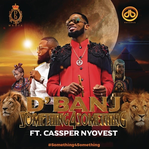 D’Banj ft. Cassper Nyovest Something for Something Mp3 Download