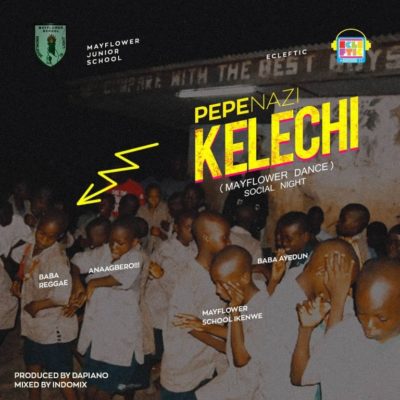 Pepenazi – “Kelechi Mp3 Download