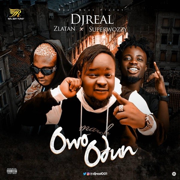 DJ Real Owo Odun ft. Zlatan & Superwozzy Mp3 Download